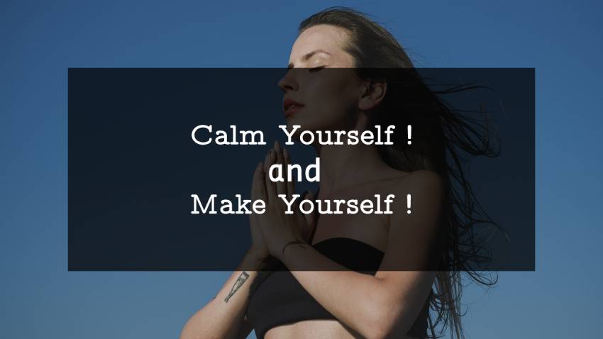  Calm Yourself And Make Yourself Challenge Ready By These Instant Ways!
