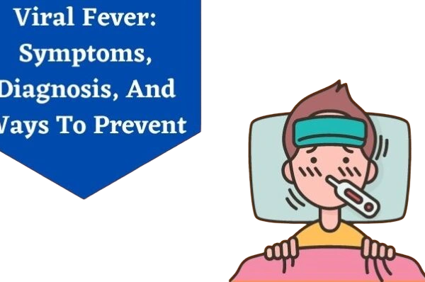 Symptoms and causes of viral fever