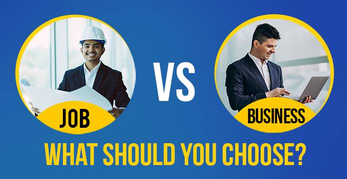  Jobs Vs Business – Which one is better to earn?